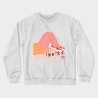 I DO IT FOR ME Crewneck Sweatshirt